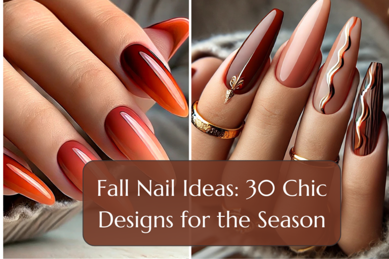 Fall Nail Ideas: 30 Chic Designs for the Season