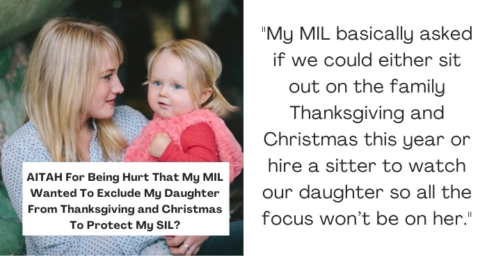 AITAH For Being Hurt That My MIL Wanted To Exclude My Daughter From Thanksgiving and Christmas To Protect My SIL?